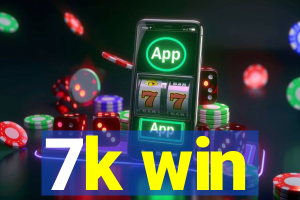 7k win